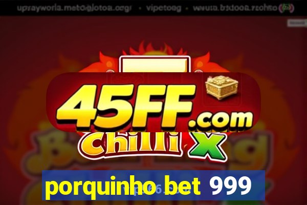 porquinho bet 999